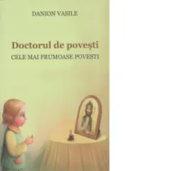 Coperta cărții Doctorul de povesti. Cele mai frumoase povesti. Editia a doua