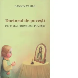 Coperta cărții Doctorul de povesti. Cele mai frumoase povesti. Editia a doua