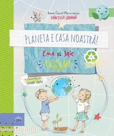 Coperta cărții Planeta e casa noastră! Ema și Eric reciclează