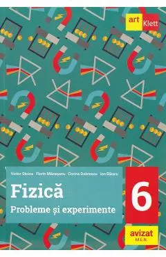 Coperta cărții Fizica - Clasa 6 - Probleme si experimente - Victor Stoica, Forin Macesanu, Corina Dobrescu, Ion Bararu