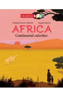 Coperta cărții Africa. Continentul culorilor - Soledad Romero Marino, Raquel Martin