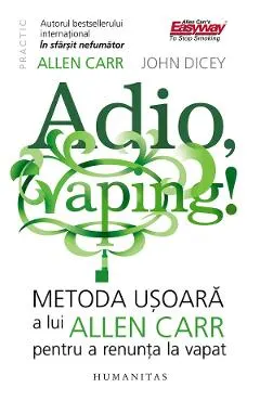 Coperta cărții Adio, vaping! Metoda usoara a lui Allen Carr pentru a renunta la vapat - Allen Carr, John Dicey
