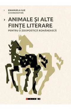 Coperta cărții Animale si alte fiinte literare pentru o zoopoetica romaneasca