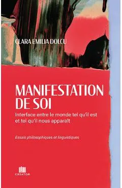 Coperta cărții Manifestation de soi: Interface entre le monde tel qu’il est et tel qu’il nous apparaît