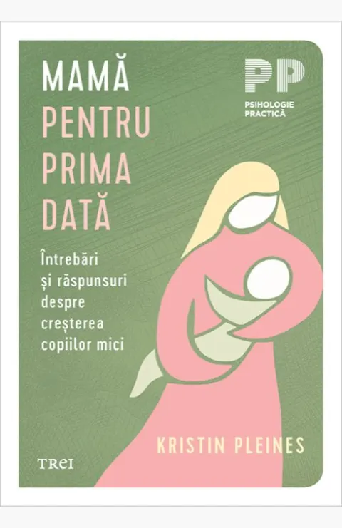 Coperta cărții Mamă pentru prima dată. Întrebări și răspunsuri despre creșterea copiilor mici