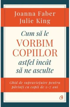 Coperta cărții Cum să le vorbim copiilor astfel încât să ne asculte