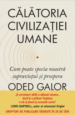 Coperta cărții Calatoria civilizatiei umane. Cum poate specia noastra supravietui si prospera