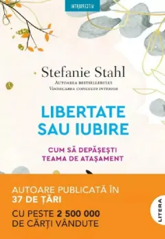 Coperta cărții Libertate sau iubire. Cum sa depasesti teama de atasament