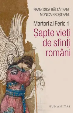 Coperta cărții Martori ai Fericirii. Șapte vieți de sfinți români