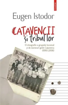 Coperta cărții Cațavencii și tribul lor. O etnografie a grupului incomod și de moravuri grele Cațavencu (1990-2006)