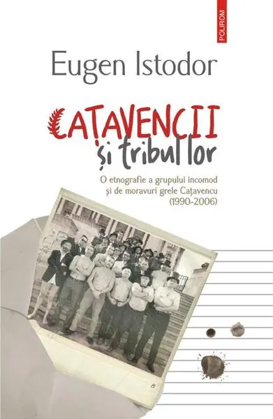 Coperta cărții Cațavencii și tribul lor. O etnografie a grupului incomod și de moravuri grele Cațavencu (1990-2006)