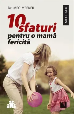 Coperta cărții 10 sfaturi pentru o mamă fericită