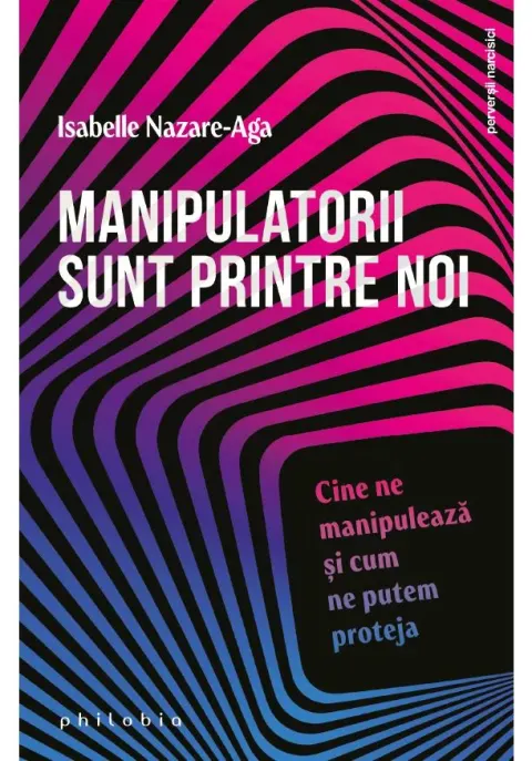 Coperta cărții Manipulatorii sunt printre noi: cine ne manipuleaza si cum ne putem proteja