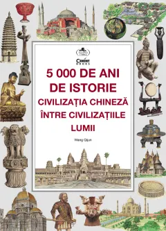 Coperta cărții 5000 de ani de istorie: civilizația chineză între civilizațiile lumii