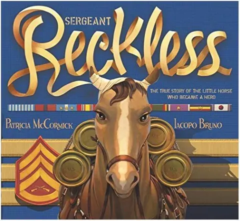 Coperta cărții Sergeant Reckless: The True Story of the Little Horse Who Became a Hero