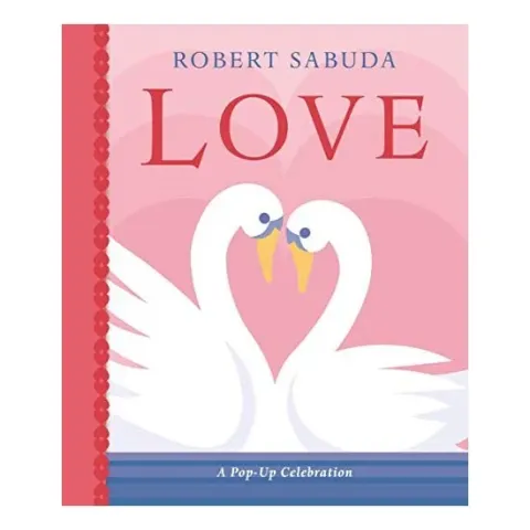 Coperta cărții Love: A Pop-up Celebration, Robert Sabuda