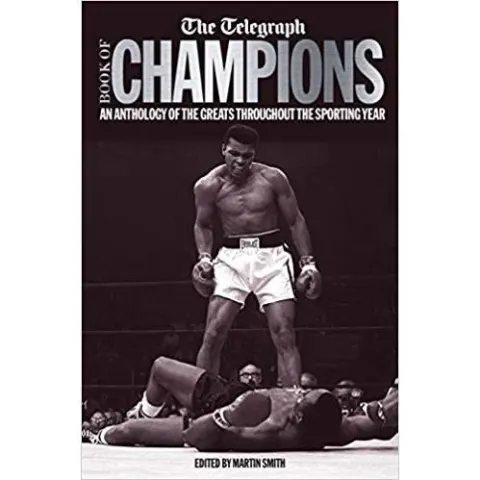Coperta cărții The Telegraph Book of Champions: An Anthology of the Greats Throughout the Sporting Year (Telegraph Books)
