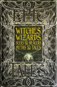 Coperta cărții Witches, Wizards, Seers and Healers Myths and Tales (Gothic Fantasy Series)