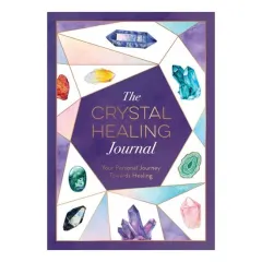 Coperta cărții The Crystal Healing Journal Track Your Personal Journey Towards Healing with Crystals