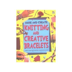 Coperta cărții Knitting and Creative Bracelets, Sam Pyle