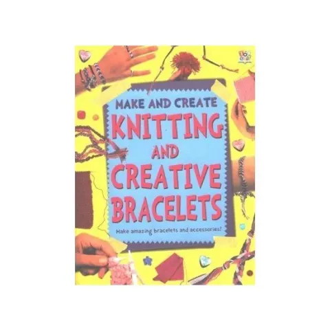 Coperta cărții Knitting and Creative Bracelets, Sam Pyle