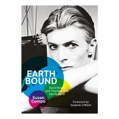 Coperta cărții Earthbound David Bowie and The Man Who Fell To Earth