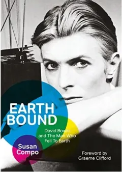 Coperta cărții Earthbound David Bowie and The Man Who Fell To Earth