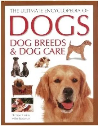 Coperta cărții Ultimate Encylopedia of Dogs, Dog Breeds and Dog Care