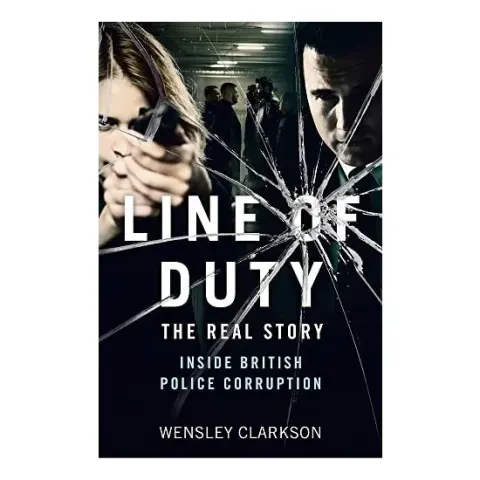 Coperta cărții Line of Duty - the Real Story of British Police Corruption