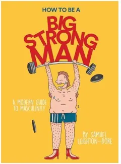 Coperta cărții How to Be a Big, Strong Man