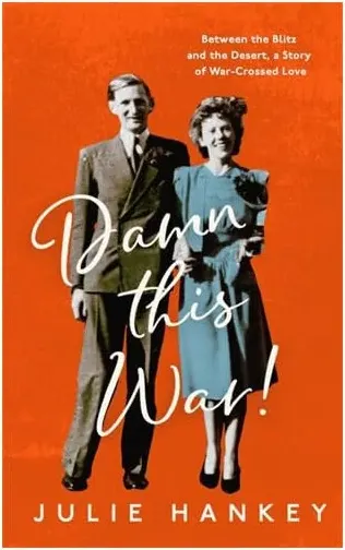 Coperta cărții Damn this War! Between the Blitz and the Desert, a Story of War-crossed Love
