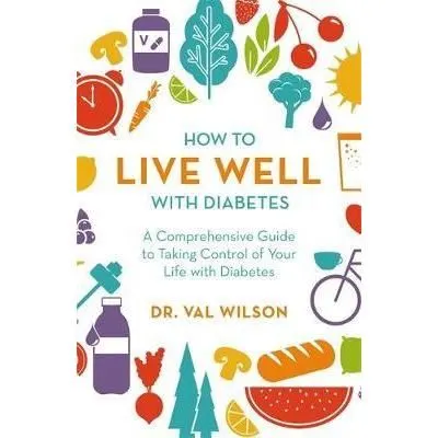 Coperta cărții How to Live Well with Diabetes, Dr Val Wilson
