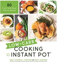Coperta cărții Low-Carb Cooking with Your Instant Pot, Emily Sunwell-Vidaurri, Rudy Vidaurri