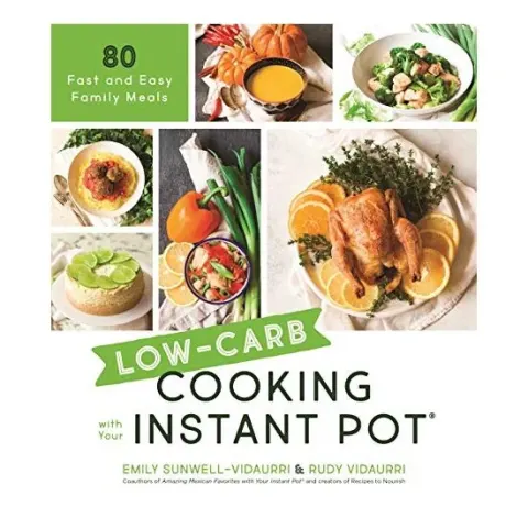 Coperta cărții Low-Carb Cooking with Your Instant Pot, Emily Sunwell-Vidaurri, Rudy Vidaurri