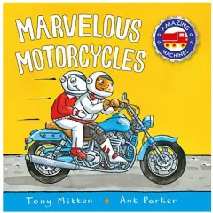 Coperta cărții Marvelous Motorcycles, Tony Mitton, Ant Parker