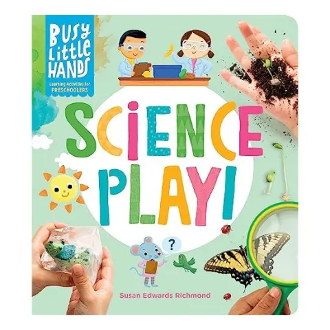 Coperta cărții Busy Little Hands : Science Play, Susan Edwards Richmond
