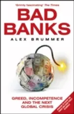 Coperta cărții Bad Banks: Greed, Incompetence and the Next Global Crisis