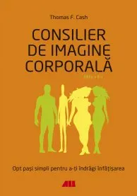Coperta cărții Consilier de imagine corporala. Opt pasi simpli pentru a-ti indragi infatisarea