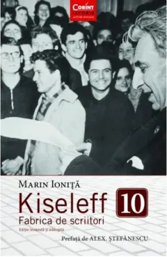 Coperta cărții Kiseleff 10. Fabrica de scriitori
