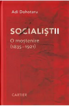 Coperta cărții Socialiștii. O moștenire (1835-1921)