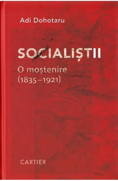 Coperta cărții Socialiștii. O moștenire (1835-1921)