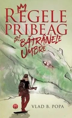 Coperta cărții Regele pribeag și bătrânele umbre