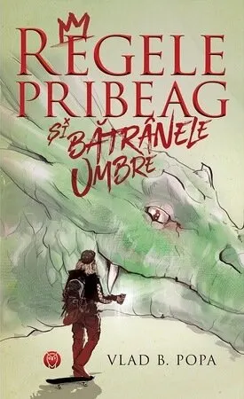 Coperta cărții Regele pribeag și bătrânele umbre