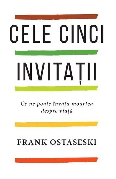 Coperta cărții Cele cinci invitații. Ce ne poate învăța moartea despre viață