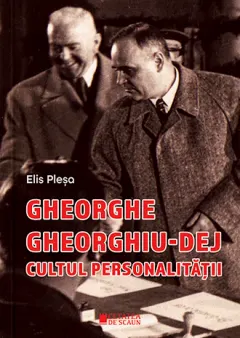 Coperta cărții Gheorghe Gheorghiu-Dej. Cultul personalității (1945-1965)
