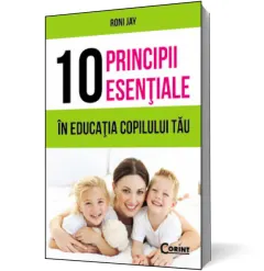 Coperta cărții 10 principii esențiale în educația copilului tău