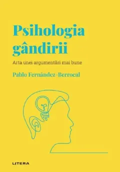 Coperta cărții Descopera psihologia. Psihologia gandirii. Arta unei argumentari mai bune