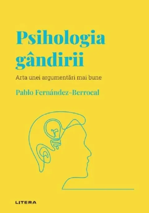 Coperta cărții Descopera psihologia. Psihologia gandirii. Arta unei argumentari mai bune