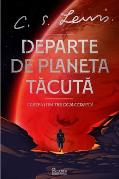 Coperta cărții Departe de Planeta Tăcută (seria Trilogia Cosmică, vol. I)