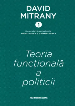 Coperta cărții David Mitrany 1. Teoria functionala a politicii